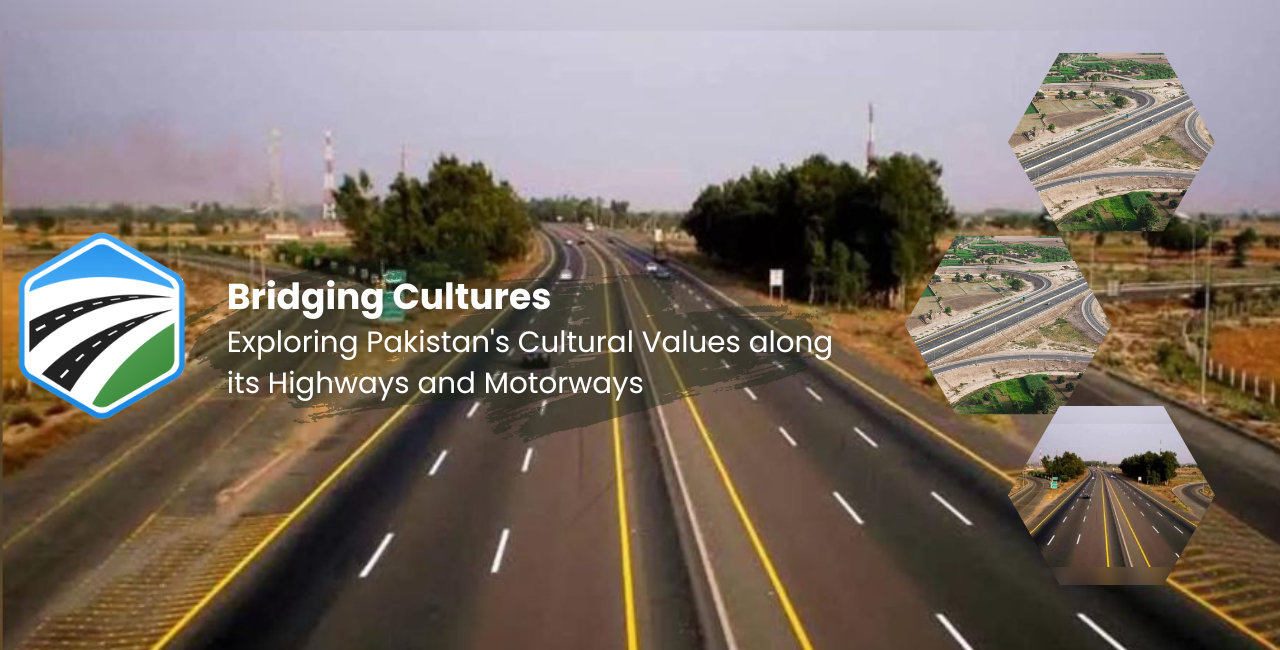 Exploring Pakistan’s Cultural Values along its Highways and Motorways